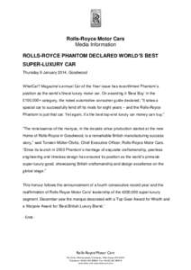 Rolls-Royce Motor Cars Media Information ROLLS-ROYCE PHANTOM DECLARED WORLD’S BEST SUPER-LUXURY CAR Thursday 9 January 2014, Goodwood WhatCar? Magazine’s annual Car of the Year issue has reconfirmed Phantom’s