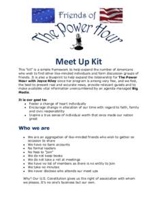Meet Up Kit This “kit” is a simple framework to help expand the number of Americans who wish to find other like-minded individuals and form discussion groups of friends. It is also a blueprint to help expand the list