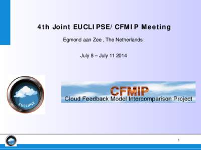 4th Joint EUCLIPSE/CFMIP Meeting Egmond aan Zee , The Netherlands July 8 – July