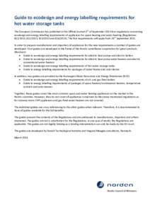 Guide to ecodesign and energy labelling requirements for hot water storage tanks The European Commission has published in the Official Journal 6th of September 2013 four regulations concerning ecodesign and energy labell