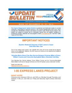 WEEK OF DECEMBER[removed], 2013 The Virginia Megaprojects Update Bulletin is published and distributed weekly to provide motorists a look-ahead of planned closures in the Virginia Megaprojects work zone, which includes th