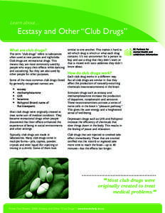 Learn about...  Ecstasy and Other “Club Drugs” What are club drugs? The term “club drugs” refers to substances often used at rave parties and nightclubs.