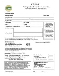 W.S.P.S.A Washington State Process Servers Association MEMBERSHIP APPLICATION/RENEWAL Applicant’s Name ___________________________________________________________________ Business Name _________________________________