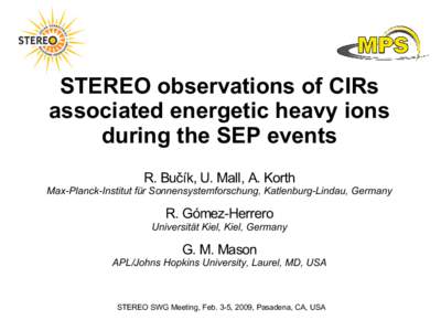 STEREO observations of CIRs associated energetic heavy ions during the SEP events R. Bučík, U. Mall, A. Korth  Max-Planck-Institut für Sonnensystemforschung, Katlenburg-Lindau, Germany