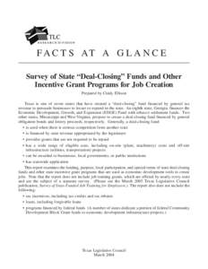 F A C T S AT A G L A N C E Survey of State “Deal-Closing” Funds and Other Incentive Grant Programs for Job Creation Prepared by Cindy Ellison Texas is one of seven states that have created a “deal-closing” fund f