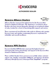 Kyocera Alliance Dealers Alliance Dealers represent the highest level in the Kyocera Mita channel of Authorized Dealers. This distinction is awarded to those