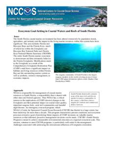 Ecosystem Goal-Setting in Coastal Waters and Reefs of South Florida Issue: The South Florida coastal marine environment has been altered extensively by population trends, agriculture, and industry and the impact to the l