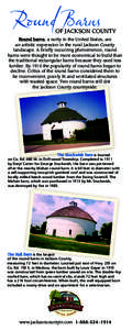 Round Barns  OF JACKSON COUNTY Round barns, a rarity in the United States, are an artistic expression in the rural Jackson County