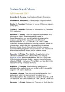 Graduate School Calendar Fall Semester 2015 September 8, Tuesday. New Graduate Student Orientation. September 9, Wednesday. Classes begin, Kingston campus. October 1, Thursday. Final date for Leave of Absence requests fo