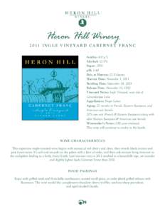 Heron Hill WineryI N G L E V I N E Y A R D C A B E R N E T F R A N C Acidity: 6.9 g/L Alcohol: 12.5% Sugar: .03%