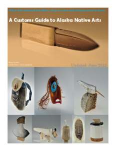 What International travellers, shop owners and artisans need to know  A Customs Guide to Alaska Native Arts Photo Credits: Alaska Native Arts Foundation