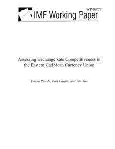 Assessing Exchange Rate Competitiveness in the Eastern Caribbean Currency Union; Emilio Pineda, Paul Cashin, and Yan Sun; IMF Working Paper 09/78; April 1, 2009