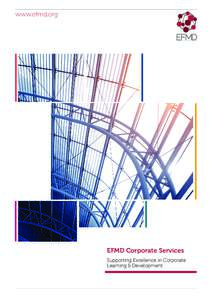 www.efmd.org  EFMD Corporate Services Supporting Excellence in Corporate Learning & Development