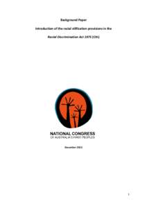 Background Paper Introduction of the racial vilification provisions in the Racial Discrimination Act[removed]Cth) December 2013