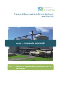 Programa de Desenvolvimento Rural do Continente paraMedida 5 – ORGANIZAÇÃO DA PRODUÇÃO  Ação 5.1 – CRIAÇÃO DE AGRUPAMENTOS E ORGANIZAÇÕES DE