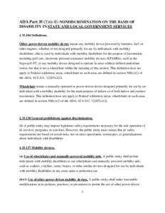 ADA Part 35 (Title II)-NONDISCRIMINATION ON THE BASIS OF DISABILITY IN STATE AND LOCAL GOVERNMENT SERVICES § [removed]Definitions. Other power-driven mobility device means any mobility device powered by batteries, fuel, o