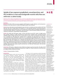 Articles  Uptake of pre-exposure prophylaxis, sexual practices, and HIV incidence in men and transgender women who have sex with men: a cohort study Robert M Grant, Peter L Anderson, Vanessa McMahan, Albert Liu, K Rivet 