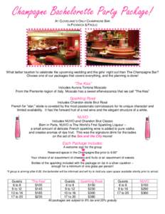 Champagne Bachelorette Party Package! AT CLEVELAND’S ONLY CHAMPAGNE BAR IN PICKWICK & FROLIC What better location to celebrate the upcoming wedding and the girls’ night out than The Champagne Bar? Choose one of our p