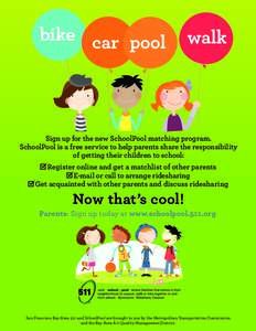 bike car pool  walk Sign up for the new SchoolPool matching program. SchoolPool is a free service to help parents share the responsibility