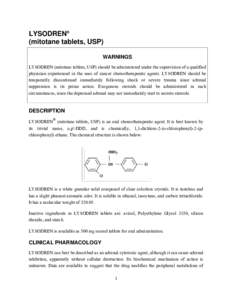 LYSODREN® (mitotane tablets, USP) WARNINGS LYSODREN (mitotane tablets, USP) should be administered under the supervision of a qualified physician experienced in the uses of cancer chemotherapeutic agents. LYSODREN shoul
