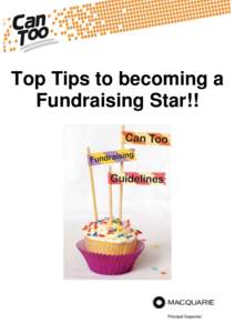 Top Tips to becoming a Fundraising Star!! CONTENTS  ABOUT CAN TOO .............................................................................................................. 3