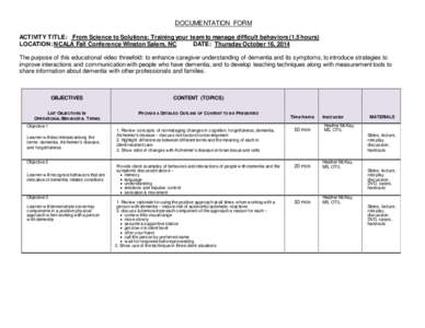 DOCUMENTATION FORM ACTIVITY TITLE: From Science to Solutions: Training your team to manage difficult behaviors (1.5 hours) LOCATION: NCALA Fall Conference Winston Salem, NC DATE: Thursday October 16, 2014 The purpose of 