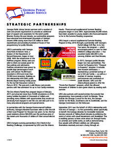 STRATEGIC PARTNERSHIPS Georgia Public Library Service partners with a number of state and private organizations to provide an additional layer of support and awareness for the state’s public libraries. During the past 