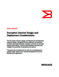 DATA CENTER  Encryption Solution Design and Deployment Considerations This Encryption Solution Design and Deployment Considerations reference guide is designed to help customers and partners