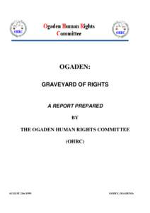 OGADEN: GRAVEYARD OF RIGHTS A REPORT PREPARED BY THE OGADEN HUMAN RIGHTS COMMITTEE