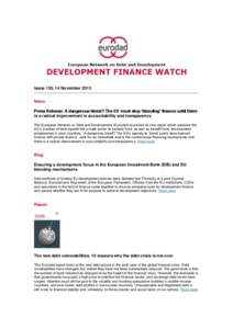 Issue 130, 14 November 2013 News Press Release: A dangerous blend? The EU must stop ‘blending’ finance until there is a radical improvement in accountability and transparency The European Network on Debt and Developm