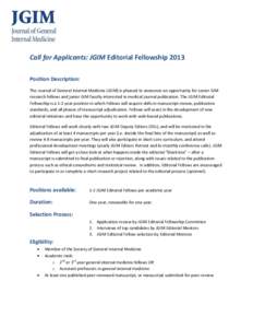 Call for Applicants: JGIM Editorial Fellowship 2013 Position Description: The Journal of General Internal Medicine (JGIM) is pleased to announce an opportunity for senior GIM research fellows and junior GIM faculty inter