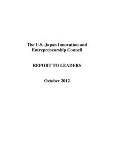 The U.S.-Japan Innovation and Entrepreneurship Council REPORT TO LEADERS  October 2012