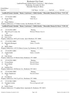 Rochester City Court Landlord/Tenant Calendar Room: Courtroom 3 - Hall of Justice Wednesday, November 26, 2014 Honorable Thomas R. Morse Clerk/Officer: ______________ Reporter: