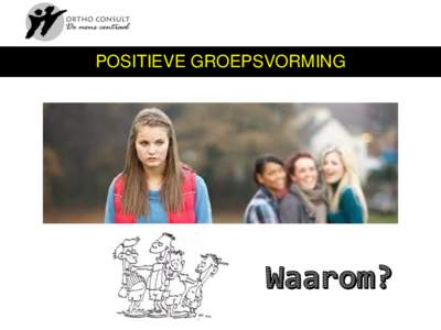 POSITIEVE GROEPSVORMING  Welkom 1). Kun je als mentor/docent invloed uitoefenen op het groepsproces? (en waarom wel / niet?) 2). In welke groep voelde jij je prettig? (en waardoor kwam dat?)