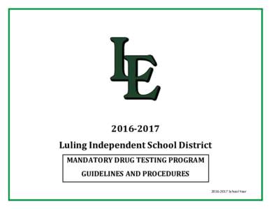 Luling Independent School District MANDATORY DRUG TESTING PROGRAM GUIDELINES AND PROCEDURESSchool Year