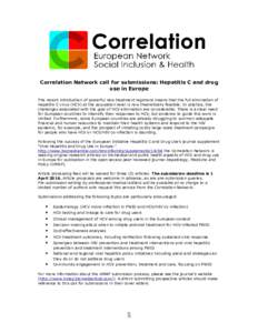 Correlation Network call for submissions: Hepatitis C and drug use in Europe The recent introduction of powerful new treatment regimens means that the full elimination of hepatitis C virus (HCV) at the population level i