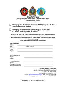 City of Winnipeg Aboriginal and Newcomer Youth Career Week APPLICATION FORM Winnipeg Fire Paramedic Services (WFPS) August 5-8, [removed]McPhillips at Swailes