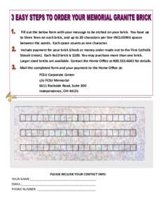 Fill out the below form with your message to be etched on your brick. You have up to three lines on each brick, and up to 20 characters per line INCLUDING spaces between the words. Each space counts as one character. Inc