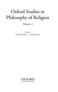 Oxford Studies in Philosophy of Religion Volume 1 Edited by  J O N ATHAN L. KVANV IG