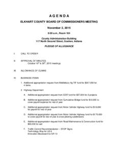 AGENDA ELKHART COUNTY BOARD OF COMMISSIONERS MEETING November 2, 2015 9:00 a.m., Room 104 County Administration Building 117 North Second Street, Goshen, Indiana