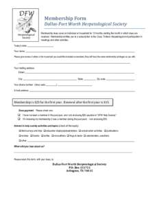 Membership Form  Dallas-Fort Worth Herpetological Society Membership dues cover an individual or household for 12 months starting the month in which dues are received. Membership entitles you to a subscription to the Cro