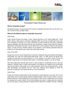 Renewable Energy Resources What is renewable energy? Renewable energy is energy derived from natural, sustainable resources such as the wind, sun, rain, the earth’s heat, and plant waste.  What are the different types 