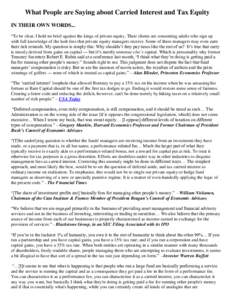 What People are Saying about Carried Interest and Tax Equity IN THEIR OWN WORDS... “To be clear, I hold no brief against the kings of private equity. Their clients are consenting adults who sign up with full knowledge 