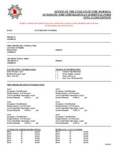 OFFICE OF THE UTAH STATE FIRE MARSHAL AUTOMATIC FIRE SPRINKLER PLAN SUBMITTAL FORM NFPA[removed]EDITION Failure to submit all required items may result in the rejection of the submittal until such time all information ha