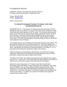 FOR IMMEDIATE RELEASE CONTACT: Melissa Tench-Stevens, Executive Director Tri-Valley Community Television –TV28, 29 and 30 Phone: [removed]E-Mail: [removed] DATE: July 29, 2010