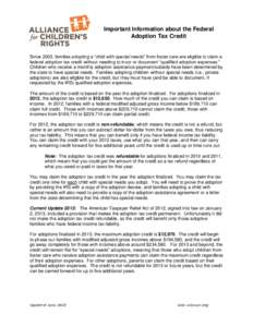 Important Information about the Federal Adoption Tax Credit Since 2003, families adopting a “child with special needs” from foster care are eligible to claim a federal adoption tax credit without needing to incur or 