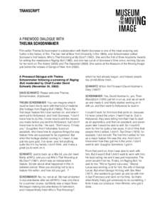 TRANSCRIPT  A PINEWOOD DIALOGUE WITH THELMA SCHOONMAKER Film editor Thelma Schoonmaker’s collaboration with Martin Scorsese is one of the most enduring and fruitful in the history of film. The two met at New York Unive