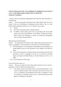 Order for Enforcement of the Act on Facilitation for Exhibiting Overseas Works of Art, etc. to the Public in Japan (Cabinet Order No. 288 of[removed]Temporary translation) (Property with an Academically Distinguished Valu