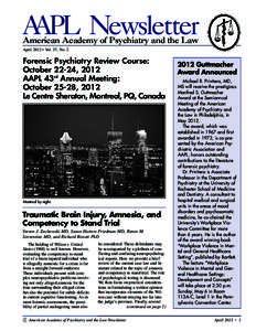 AAPL Newsletter American Academy of Psychiatry and the Law April 2012 • Vol. 37, No. 2 Forensic Psychiatry Review Course: October 22-24, 2012