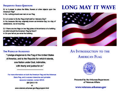 Frequently Asked Questions Q: Is it proper to place the Bible, flowers or other objects upon the American Flag? A: No. nothing should ever rest on our Flag.  Long May It WavE